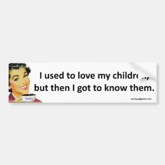 I used to love my children...