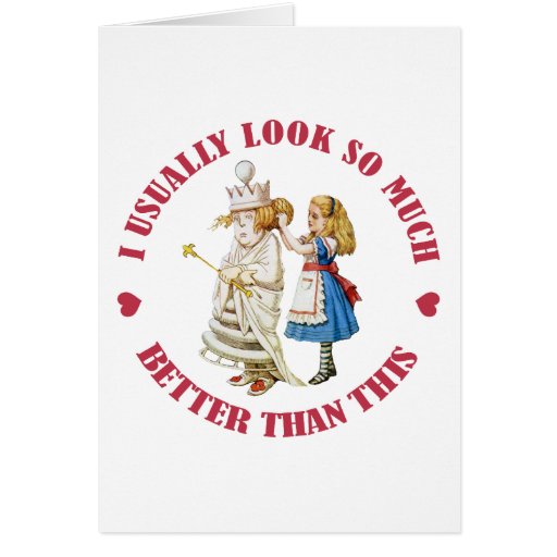 I USUALLY LOOK SO MUCH BETTER THAN THIS! CARD