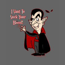I Vant To Suck Your Blood!