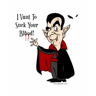 I Vant To Suck Your Blood! shirt