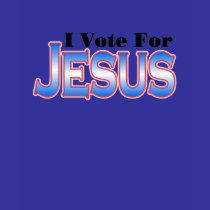 I Vote for JESUS mens or womens T-SHIRT by RealPotential I Vote for JESUS mens or womens T-SHIRT