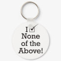 I Vote None of the Above keychains by visualnewbie I Vote None of the Above keychains