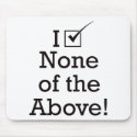 I Vote None of the Above mousepads by visualnewbie I Vote None of the Above mousepads