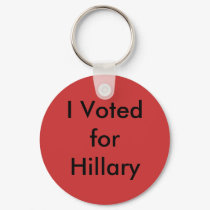 I Voted for Hillary keychains by egalia I Voted for Hillary keychains