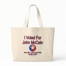 I voted for McCain, all I got was this lousy shirt Bags