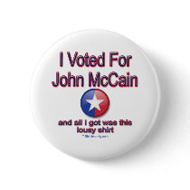 I voted for McCain, all I got was this lousy shirt Buttons