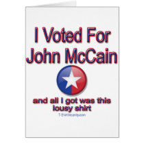 I voted for McCain, all I got was this lousy shirt Greeting Cards