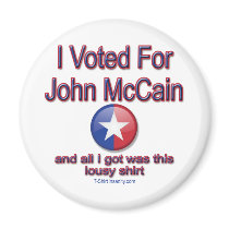 I voted for McCain, all I got was this lousy shirt magnets by tshirtinsanity I voted for McCain, all I got was this lousy shirt magnets