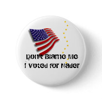 I voted for Nader Pin buttons