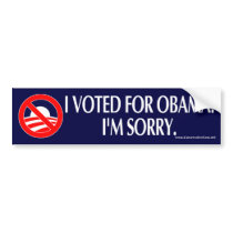 I VOTED FOR OBAMA. I'M SORRY. bumper stickers