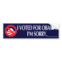 I VOTED FOR OBAMA. I'M SORRY. bumper stickers