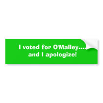 I voted for O'Malley.... and I apologize! bumper stickers by scalesmd I voted for O'Malley.... and I apologize! bumper stickers