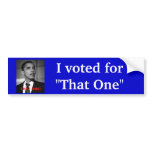 I voted for that one Obama bumper stickers