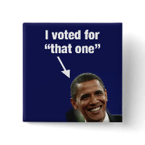 I Voted for "That One" Obama Button