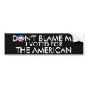 I Voted for The American bumper stickers