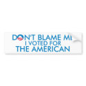 I Voted for The American bumper stickers