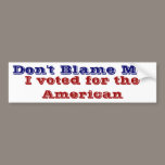 I Voted For The American bumper stickers