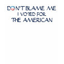 I Voted for The American t-shirts by OShirts I Voted for The American t-shirts