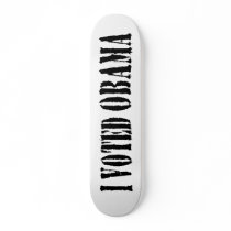 I Voted Obama - skateboard by ivoted I Voted Obama - skateboard