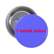 I voted twice buttons