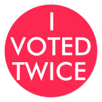 I VOTED TWICE stickers