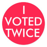 I VOTED TWICE stickers