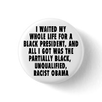 I waited my whole life for a black president... pinback button