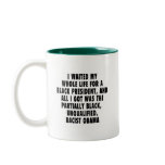 I waited my whole life for a black president... coffee mug
