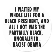 I waited my whole life for a black president... round stickers