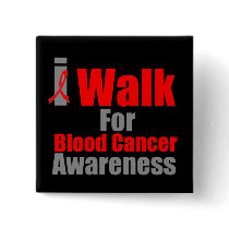 I Walk For Blood Cancer Awareness Button