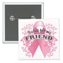 I Walk For My Friend Button