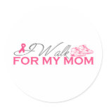 I Walk For My Mom (Pink Ribbon) Round Stickers