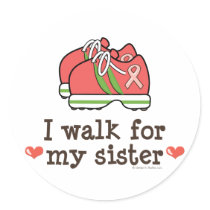 I Walk For My Sister Breast Cancer Walk Stickers by PinkRibbonTeesGifts I Walk For My Sister Breast Cancer Walk Stickers