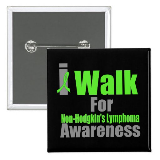 I Walk For Non-Hodgkin's Lymphoma Awareness Pins