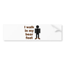 I walk in my bear feet bumper stickers