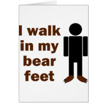 I walk in my bear feet greeting cards