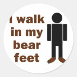 I walk in my bear feet round stickers