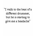 "I walk to the beat of a different drummer, but... t-shirts by mwhite007 "I walk to the beat of a different drummer, but... t-shirts