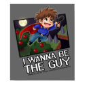 Ich möchte die Guy Poster! poster