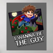 I Wanna be the Guy Poster!