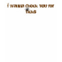 I Wanna Check YOU for Ticks t-shirts by Tshirtz0214 I Wanna Check YOU for Ticks t-shirts