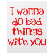 I Wanna do Bad Things With You Custom Flyer