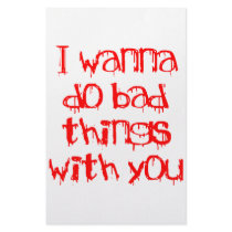 I Wanna do Bad Things With You Stationery Paper