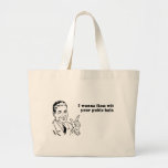 I WANNA FLOSS WITH YOUR PUBIC HAIR TOTE BAG