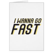 I Wanna Go Fast Cards