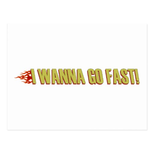 I Wanna Go Fast Postcard | Zazzle