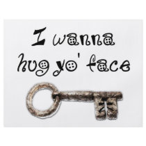 I wanna hug yo face (your) flyers