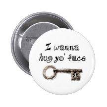 I wanna hug yo face (your) pins
