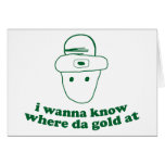 i wanna know where da gold at cards