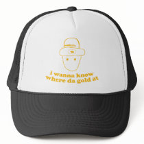 i wanna know where da gold at hats by strk3 i wanna know where da gold at hats